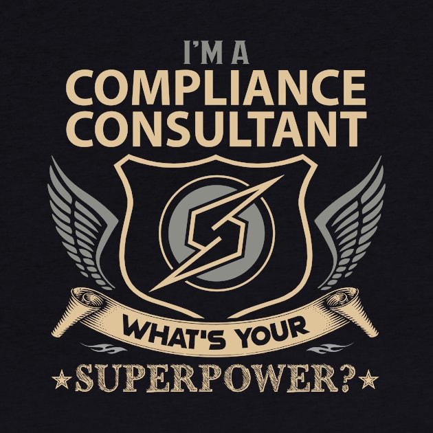 Compliance Consultant T Shirt - Superpower Gift Item Tee by Cosimiaart